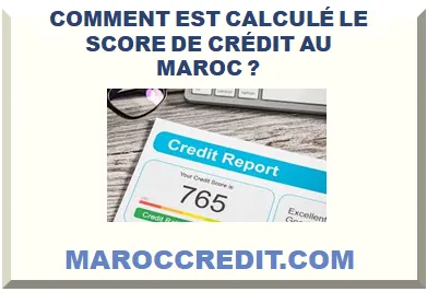 COMMENT EST CALCULÉ LE SCORE DE CRÉDIT AU MAROC ? 