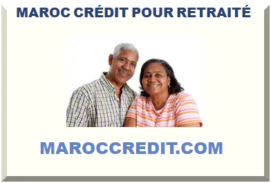 MAROC CRÉDIT POUR SENIOR RETRAITÉ 2025