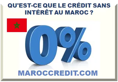 QU'EST-CE QUE LE CRÉDIT SANS INTÉRÊT AU MAROC ?